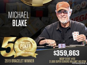 【蜗牛扑克】Michael Blake摘得2019 WSOP超级老年赛桂冠，揽获奖金$359,863