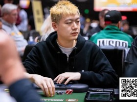 【EV扑克】2025WSOP | 1w刀主赛A组热力开赛,Wesley跻身前十,1w刀混合赛徐强记分牌第一晋级