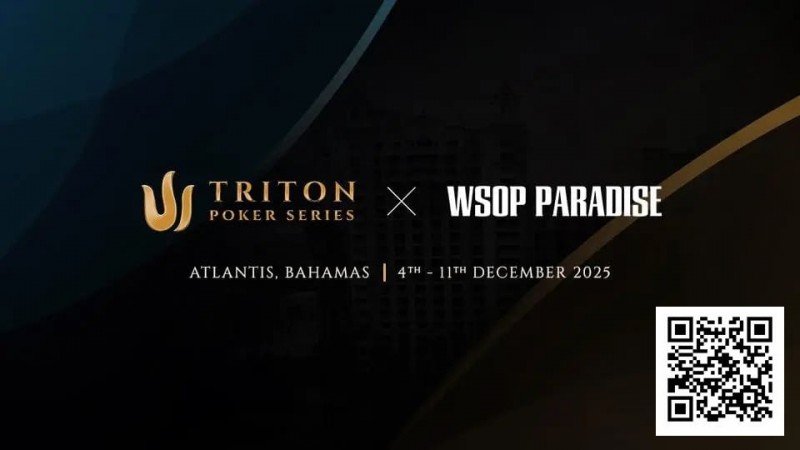 【EV扑克】Triton_Bahamas_x_WSOP_Paradise_2025：高额扑克今年12月邂逅海岛奢华